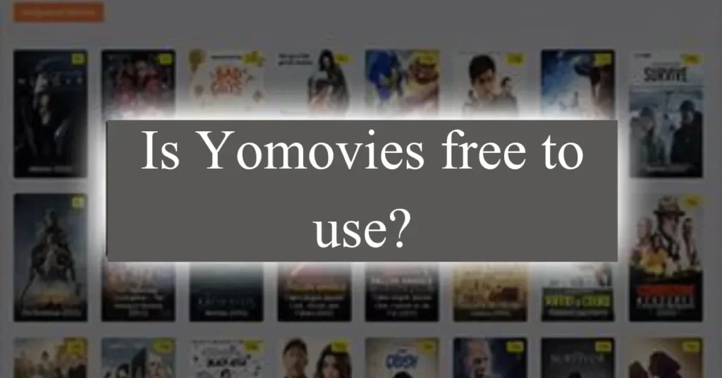 Is Yomovies free to use?
