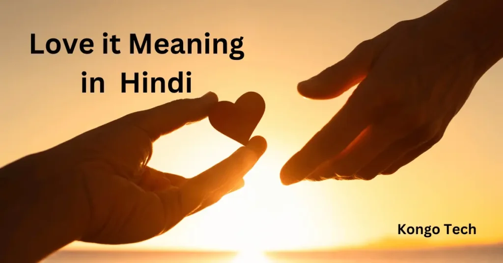 Love it Meaning in Hindi – Kongo Tech Love it Meaning in Hindi