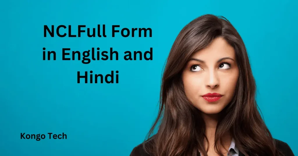 NCL Full Form in English and Hindi