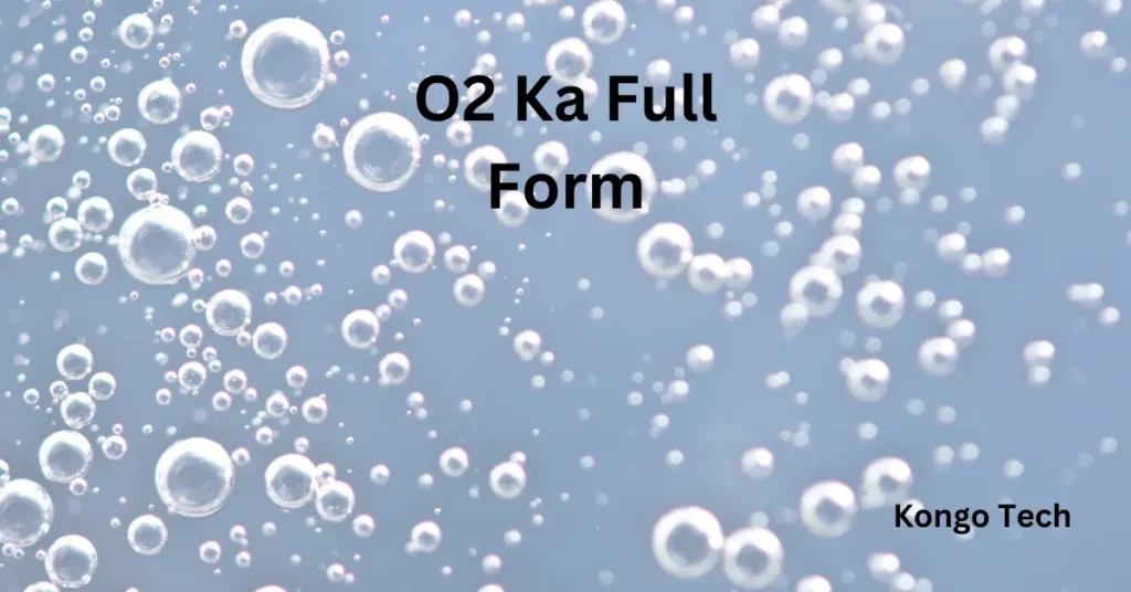 O2 Ka Full Form