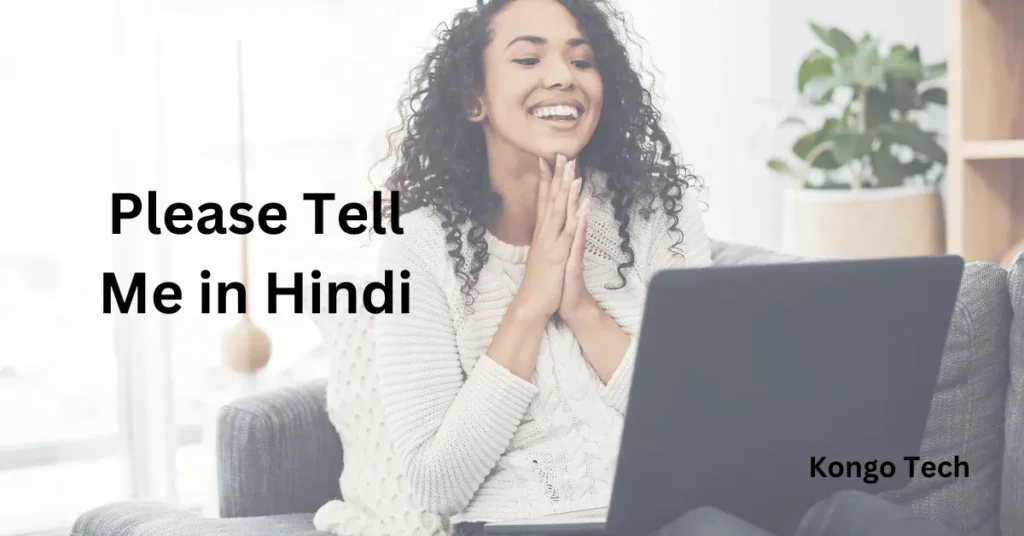 Please Tell Me in Hindi – Kongo Tech Please Tell Me in Hindi