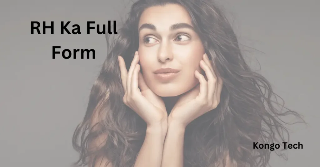 RH Ka Full Form