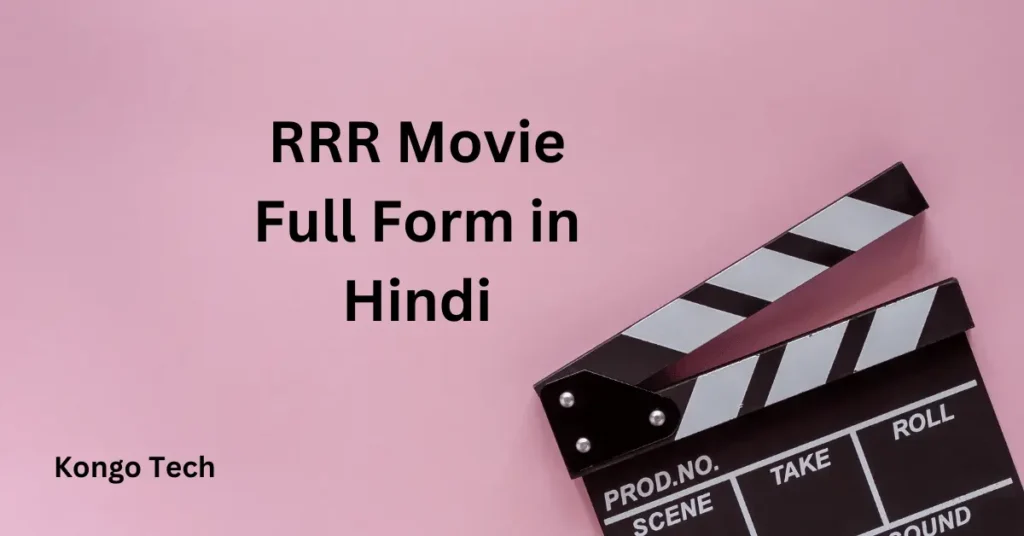RRR Movie Full Form in Hindi – Kongo Tech RRR Movie Full Form in Hindi