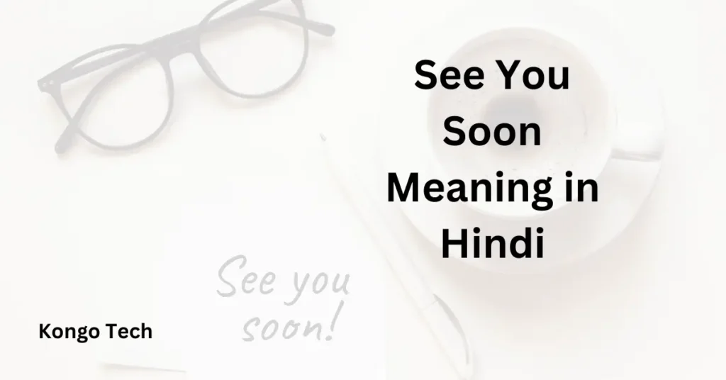 See You Soon Meaning in Hindi