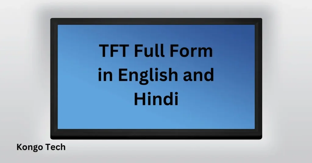 TFT Full Form in English and Hindi