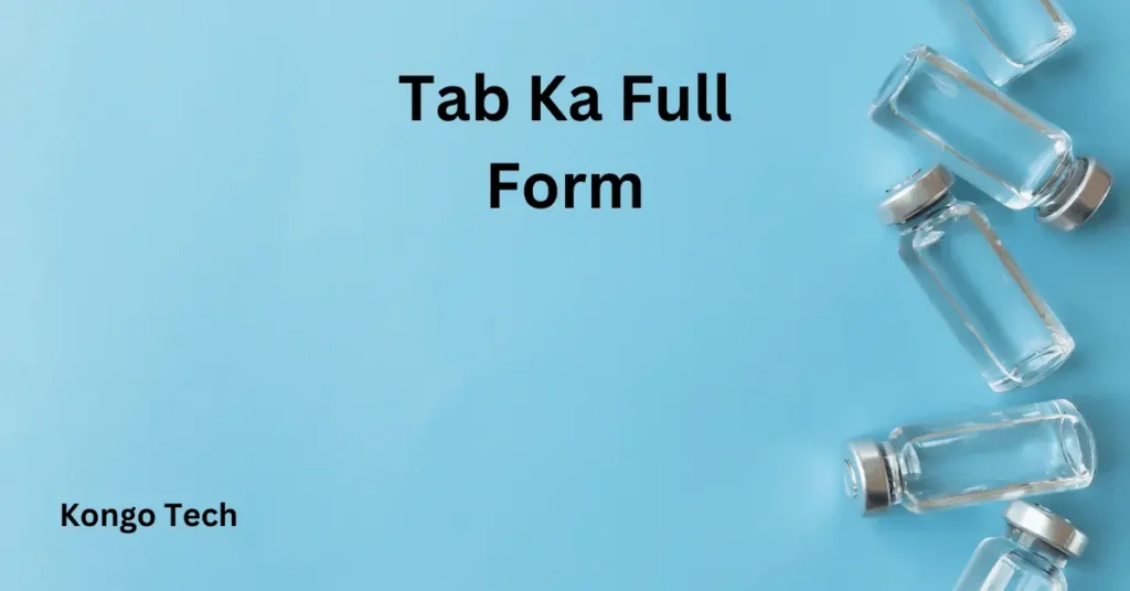 Tab Ka Full Form