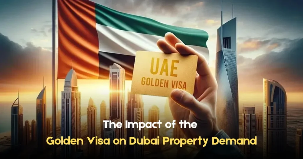 The Impact of the Golden Visa on Dubai Property Demand