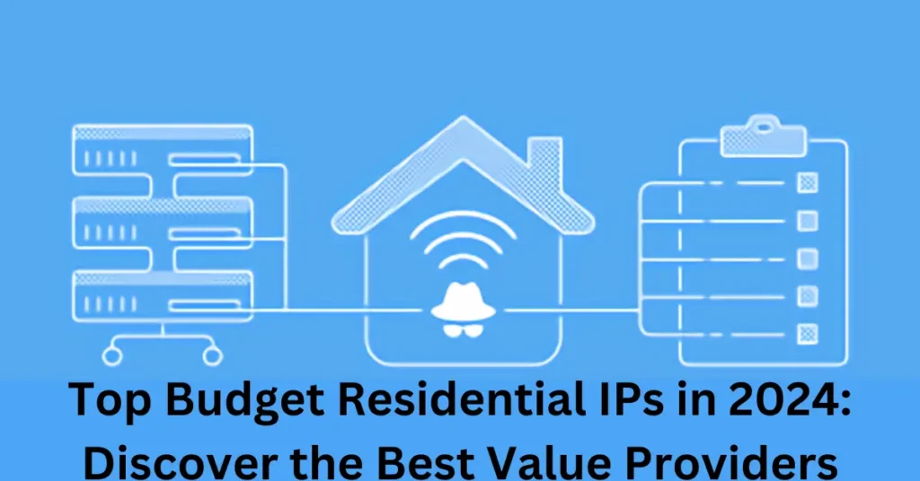 Top Budget Residential IPs in 2025 : Discover the Best Value Providers Top Budget Residential IPs in 2024 Discover the Best Value Providers 1