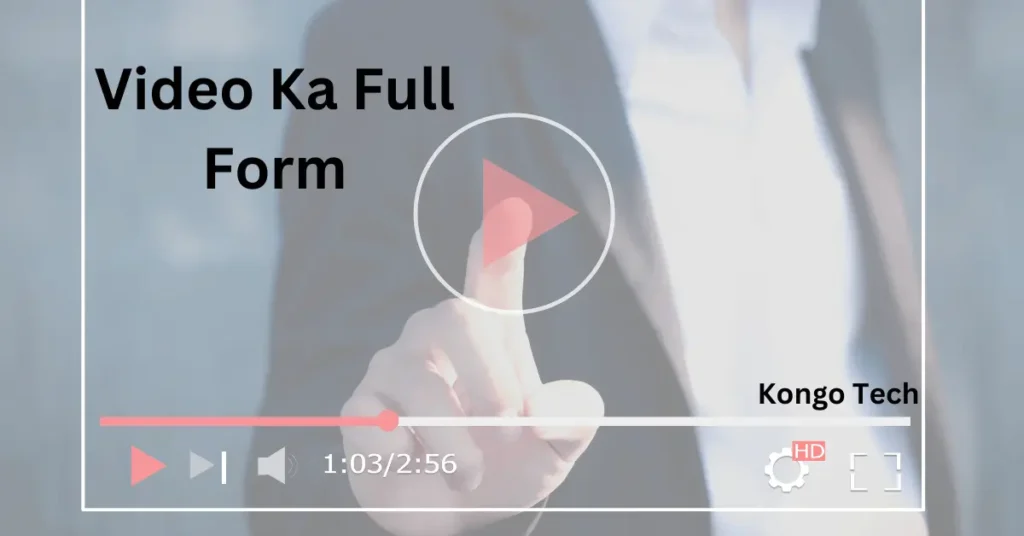 Video Ka Full Form Kya Hota Hai – Kongo Tech Video Ka Full Form