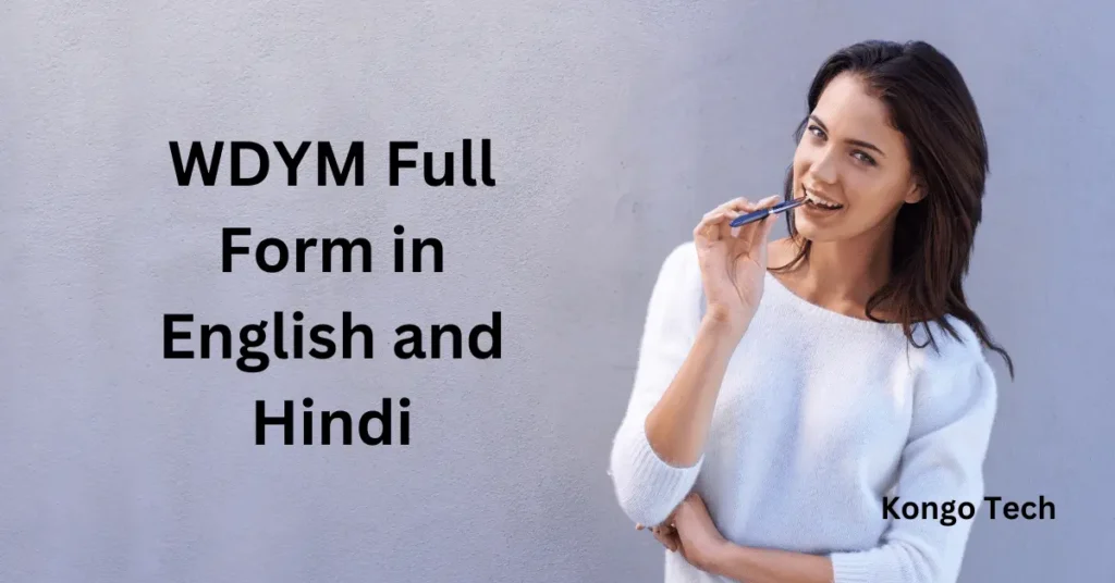 WDYM Full Form in English and Hindi