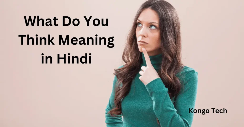 What Do You Think Meaning in Hindi What Do You Think Meaning in Hindi