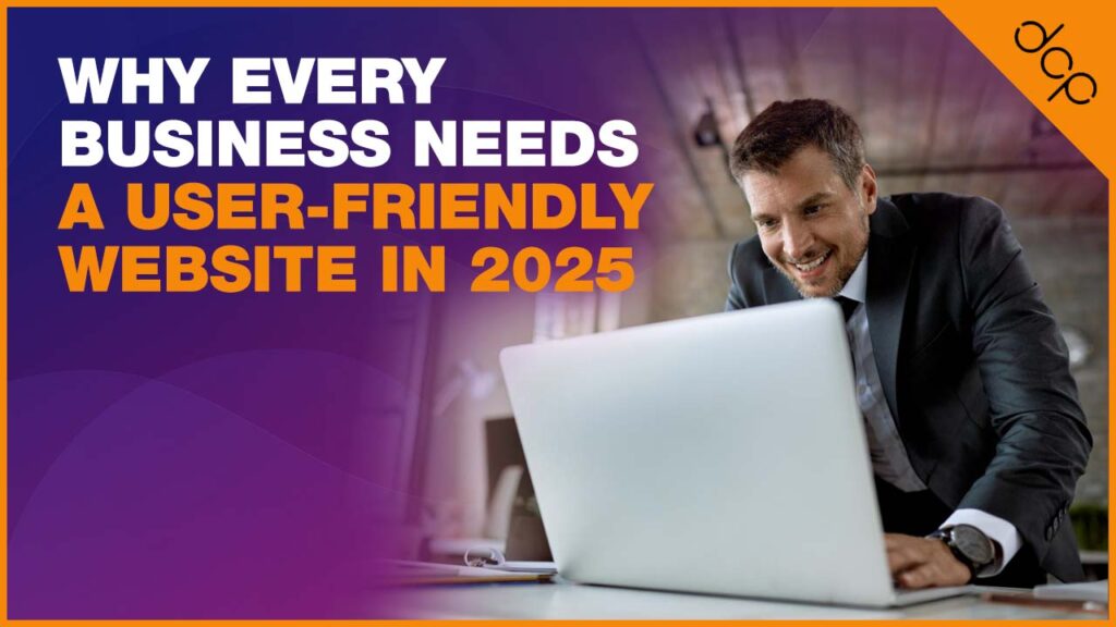 Why Every Business Needs a User Friendly Website in 2025 img v1