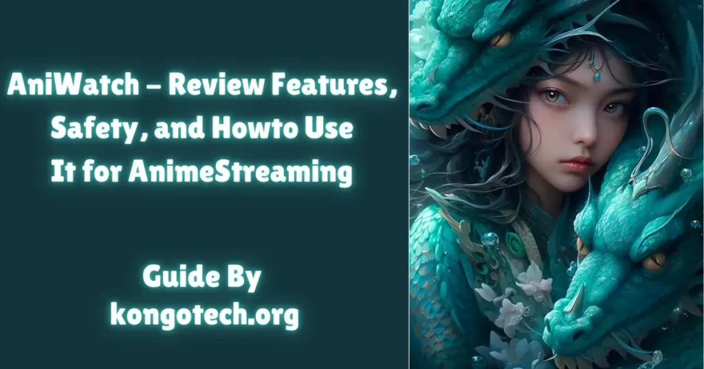 aniwatch - review features, safety, and how to use It for anime streaming