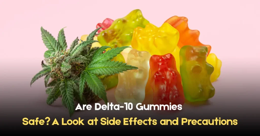 Are Delta-10 Gummies Safe? A Look at Side Effects and Precautions are delta-10 gummies safe a look at side effects and precautions