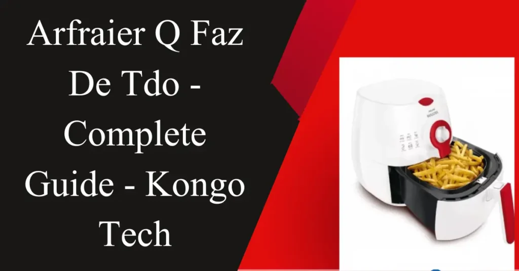 Arfraier Q Faz De Tdo – Complete Guide – Kongo Tech arfraier q faz de tdo