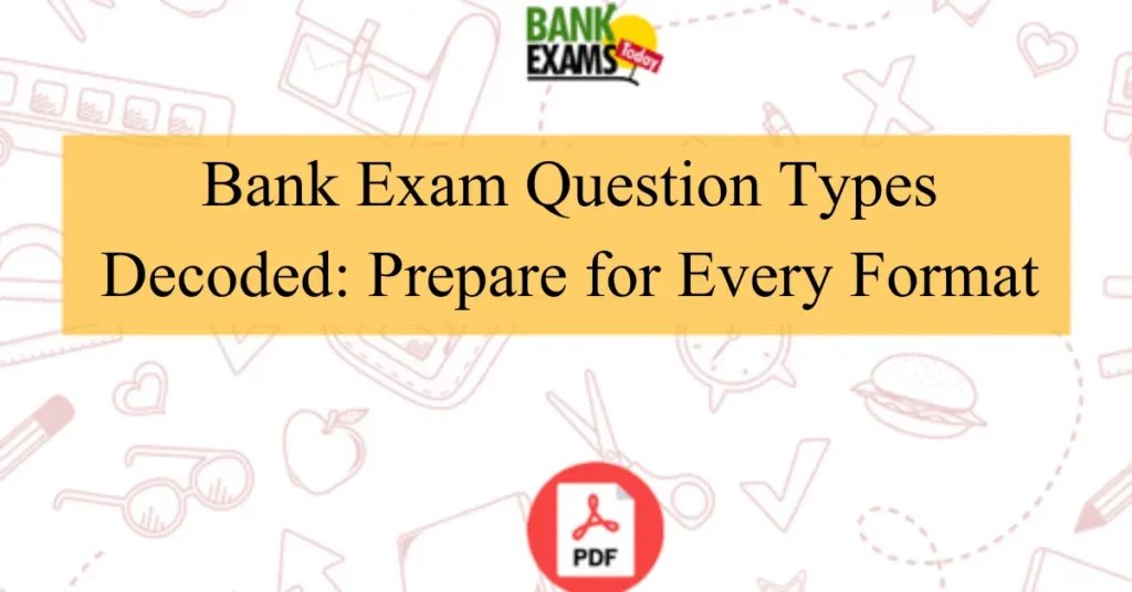 Bank Exam Question Types Decoded: Prepare for Every Format bank exam question types decoded