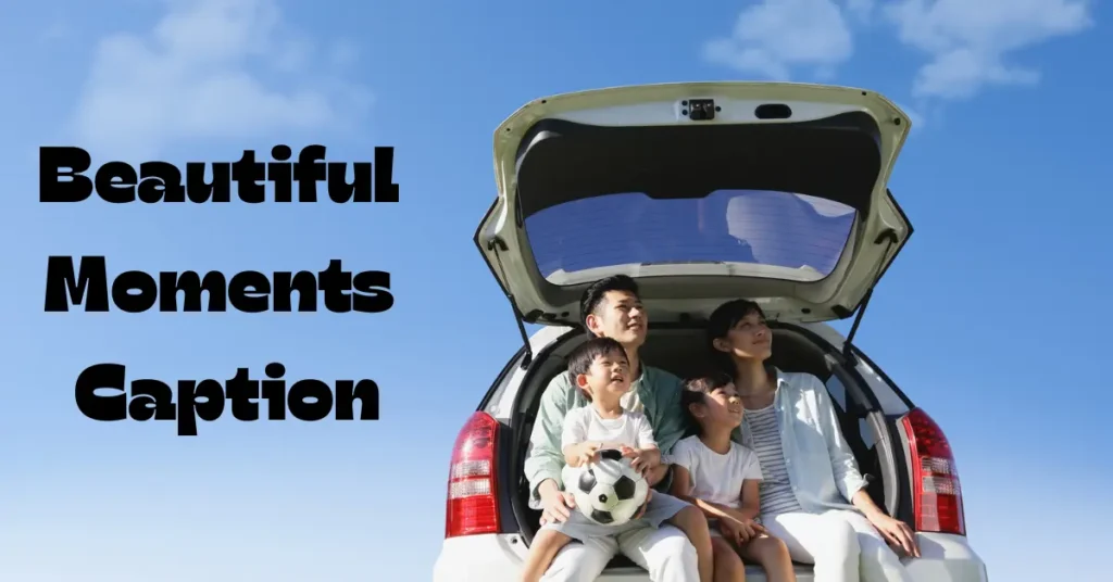 beautiful moments caption