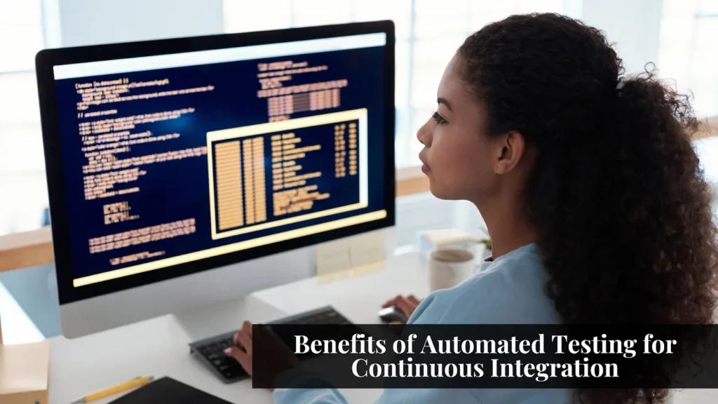 Benefits of Automated Testing for Continuous Integration benefits of automated testing for continuous integration