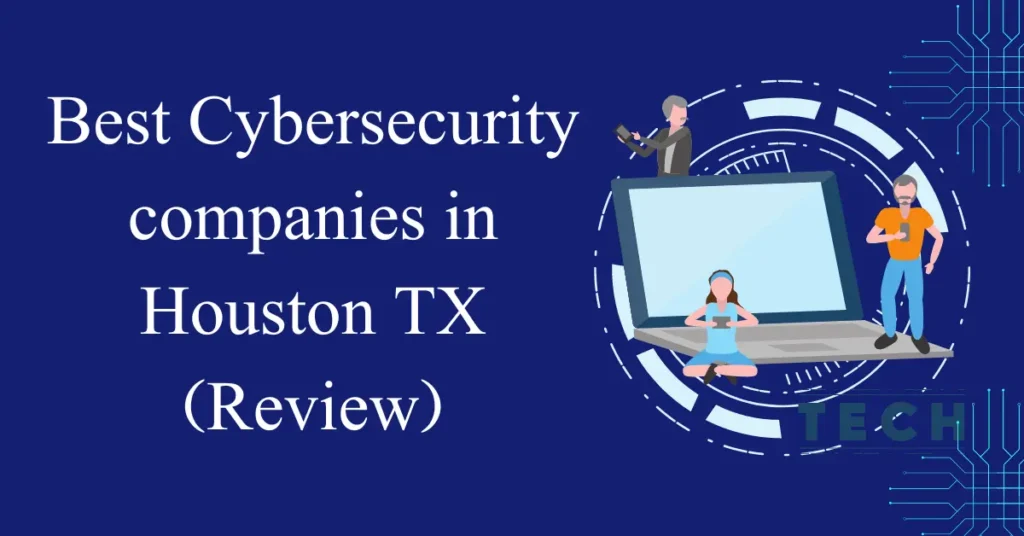 best cybersecurity companies in houston tx review