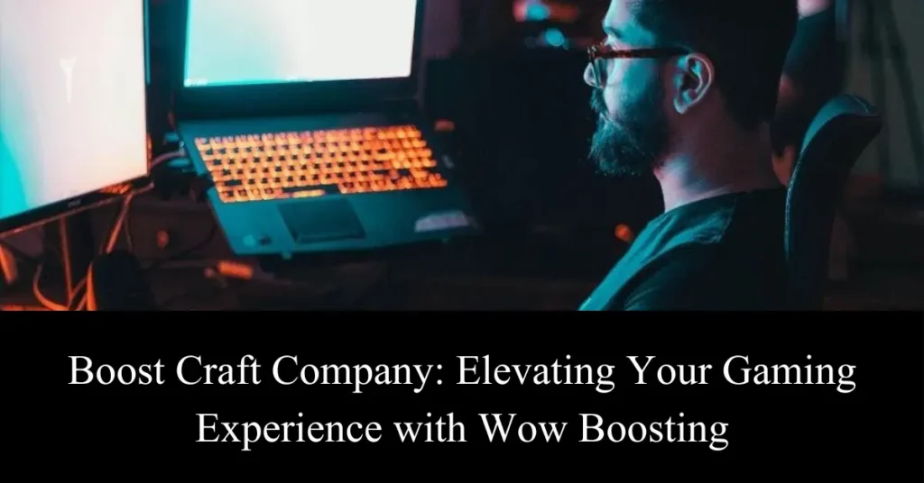 Boost Craft Company: Elevating Your Gaming Experience with Wow Boosting boost craft company review