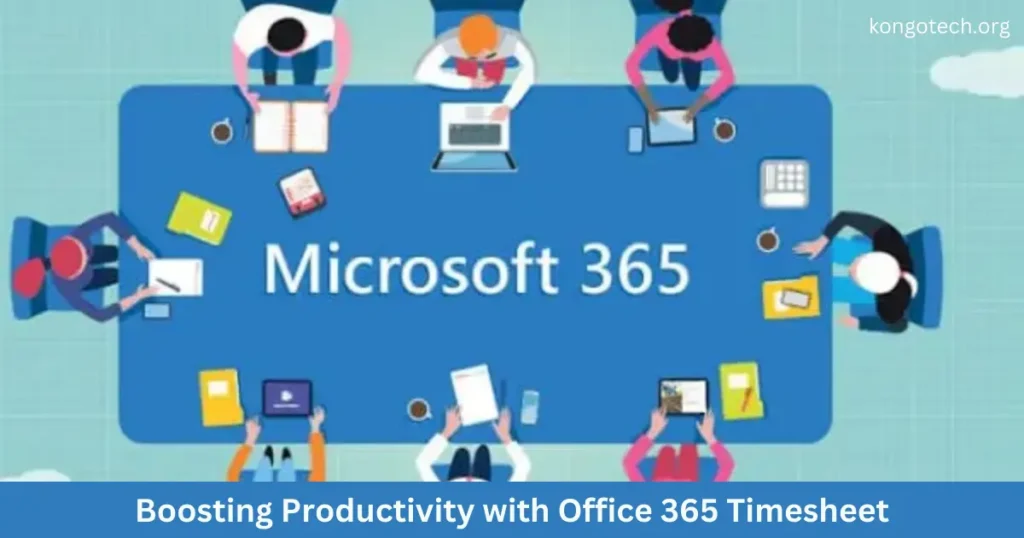 Boosting Productivity with Office 365 Timesheet
