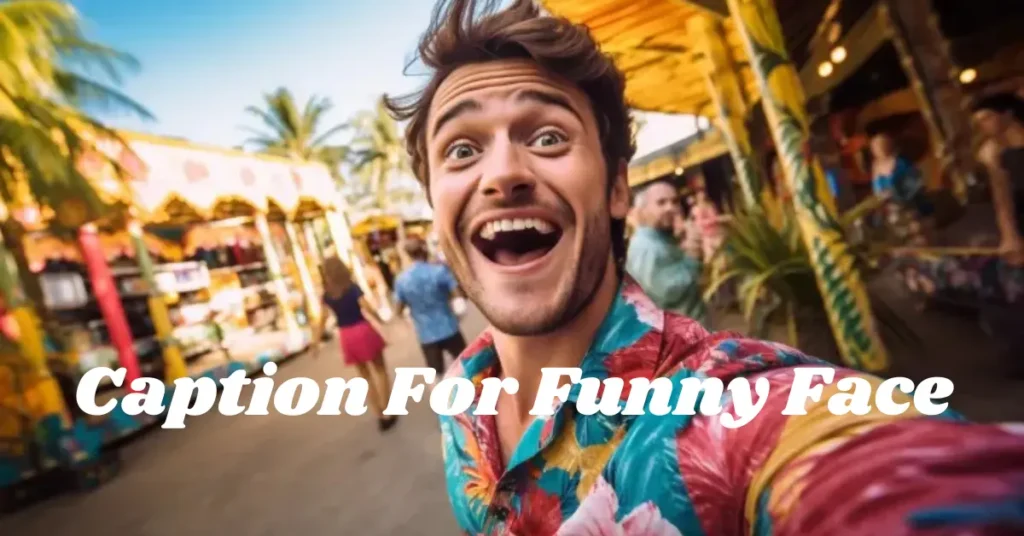 caption for funny face