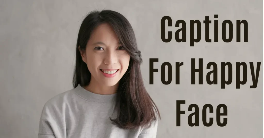 caption for happy face