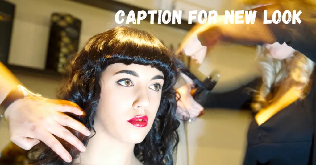 110+ Stunning Caption for New Look to Flaunt Your Transformation caption for new look