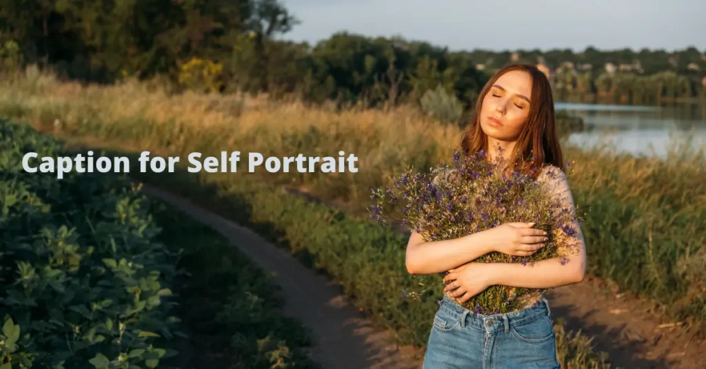 110+ Caption for Self Portrait – Express Your Vibe, One Post at a Time 🌟 caption for self portrait