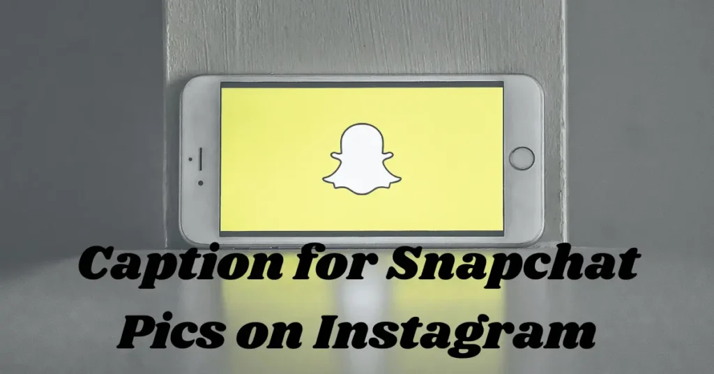 caption for snapchat pics on instagram