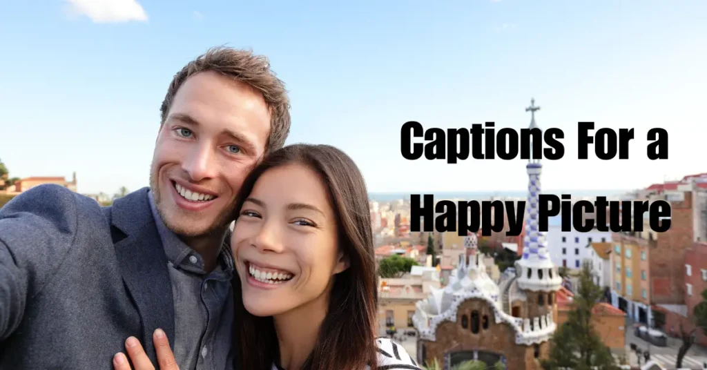 captions for a happy picture