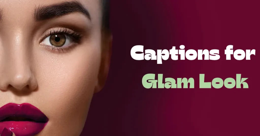 captions for glam look