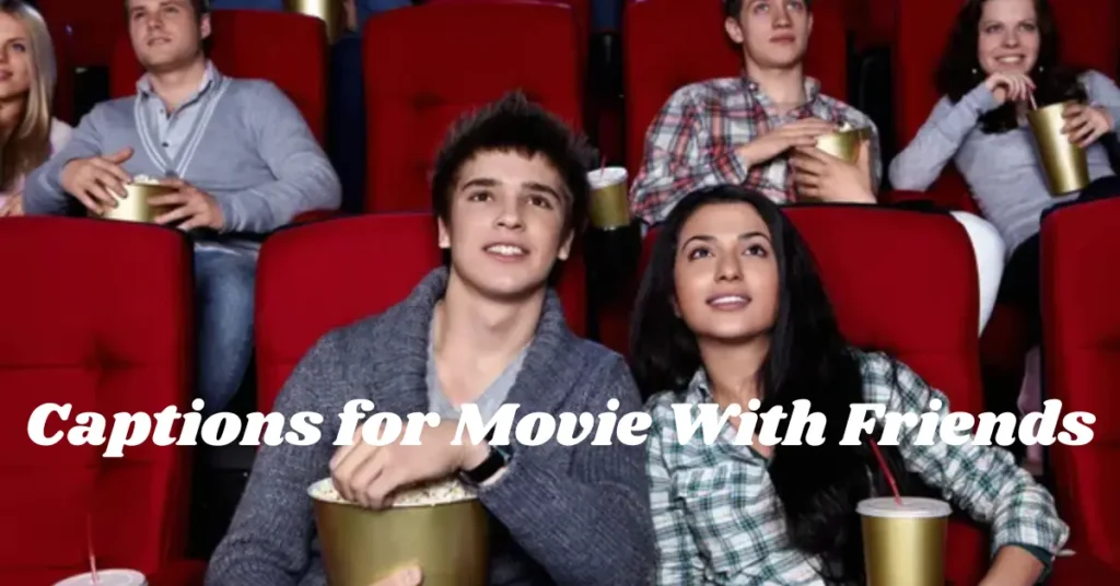 captions for movie with friends