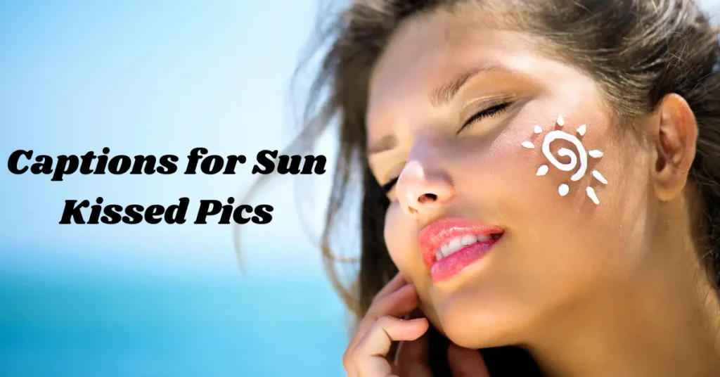 captions for sun kissed pics