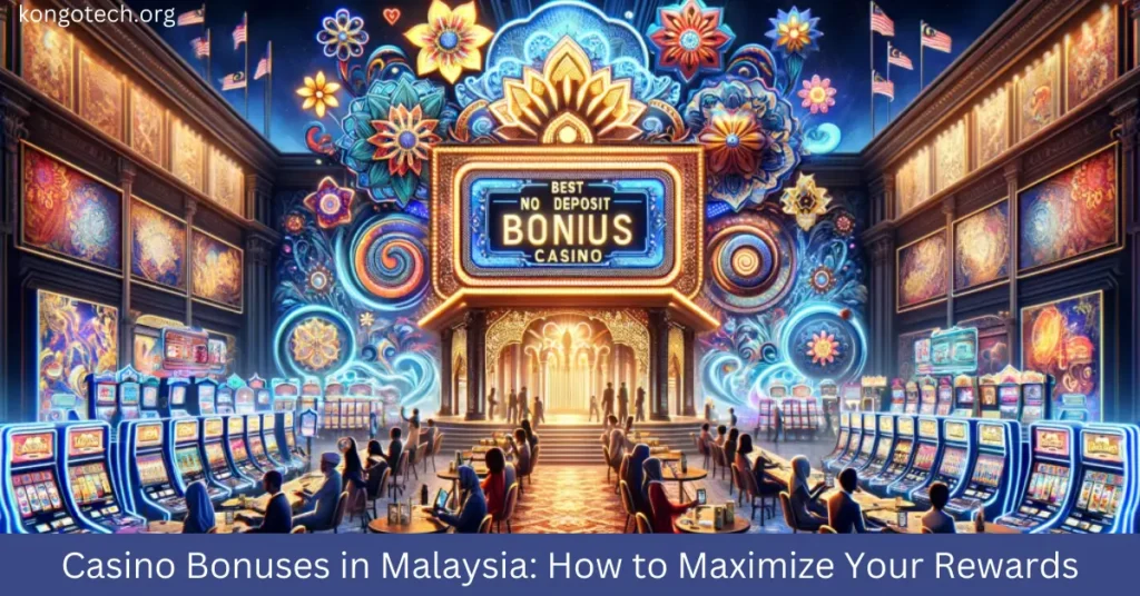 Casino Bonuses in Malaysia: How to Maximize Your Rewards Casino Bonuses in Malaysia How to Maximize Your Rewards