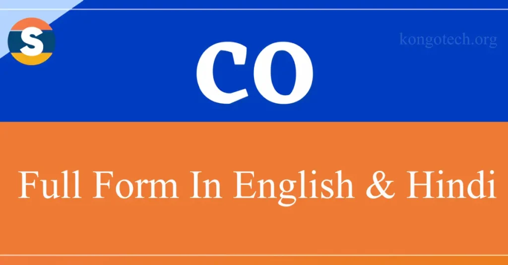 Co Full Form In English & Hindi – Kongo Tech co full form