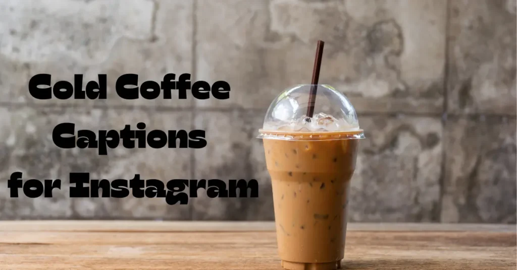 cold coffee captions for instagram