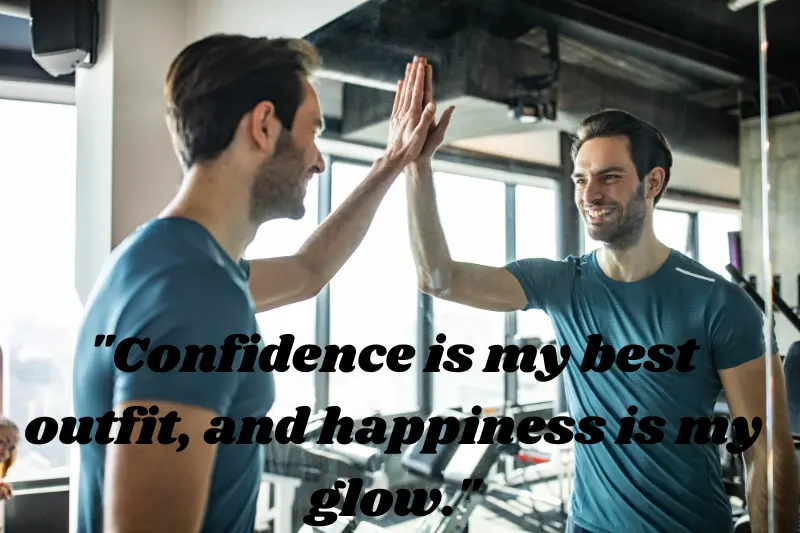 confidence is my best outfit, and happiness is my glow