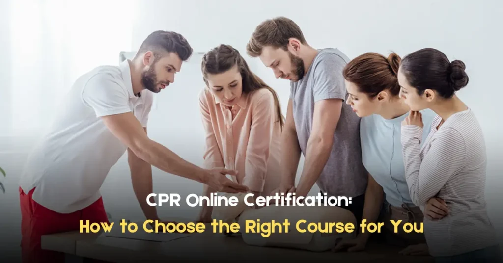 CPR Online Certification How to Choose the Right Course for You
