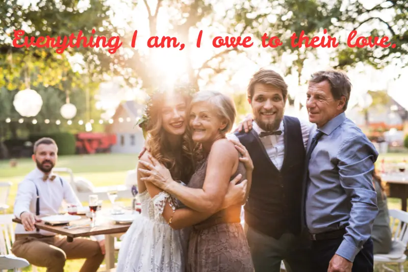 everything I am, i owe to their love