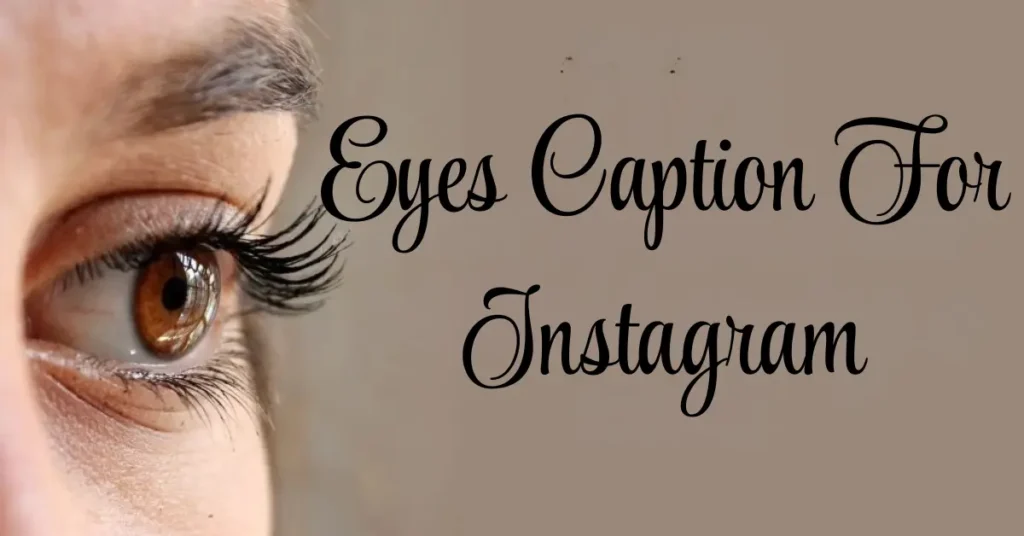 147+ Expressive Eyes Caption for Instagram – Best Quotes & Sayings eyes caption for instagram