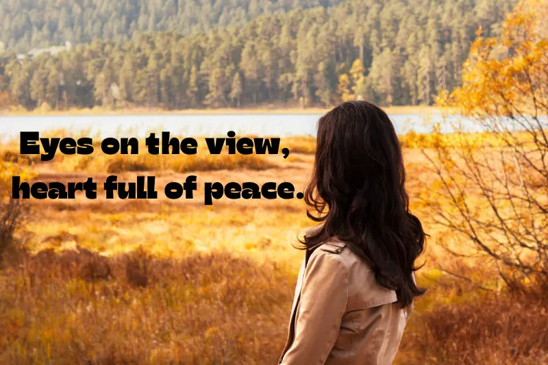 eyes on the view, heart full of peace
