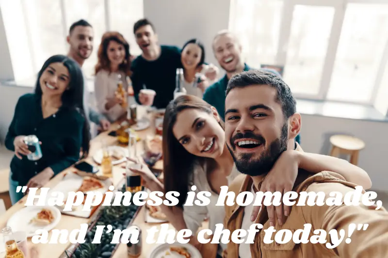 happiness is homemade, and I’m the chef today