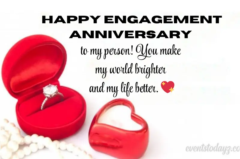 happy engagement anniversary to my person! You make my world brighter and my life better