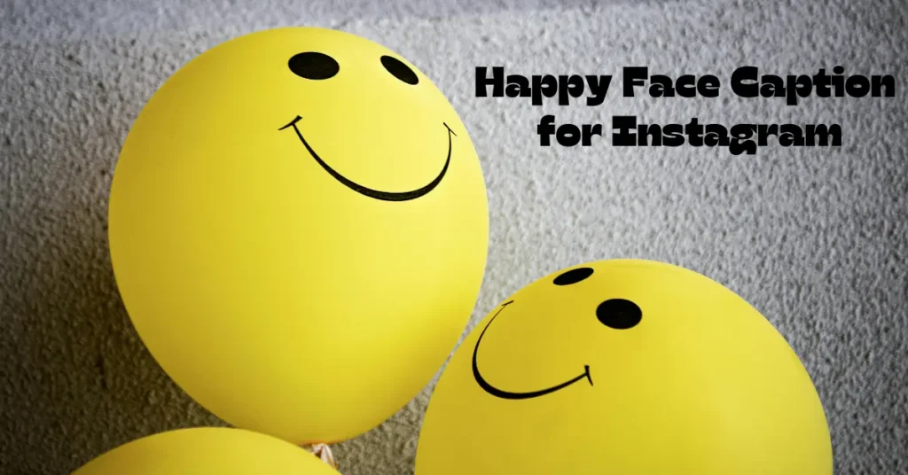 120+ Happy Face Caption for Instagram to Brighten Your Feed happy face caption for instagram