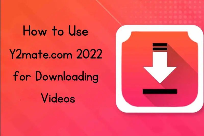 how to use y2mate.com 2022 for downloading videos