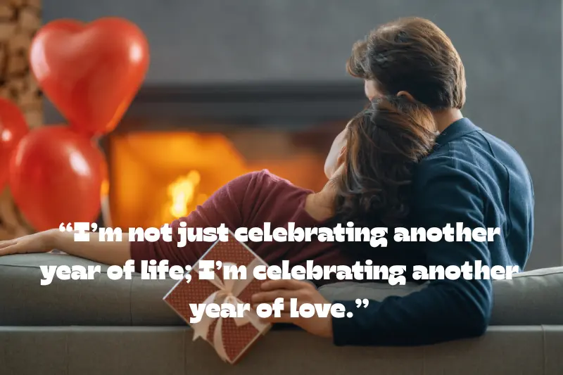 i’m not just celebrating another year of life; I’m celebrating another year of love