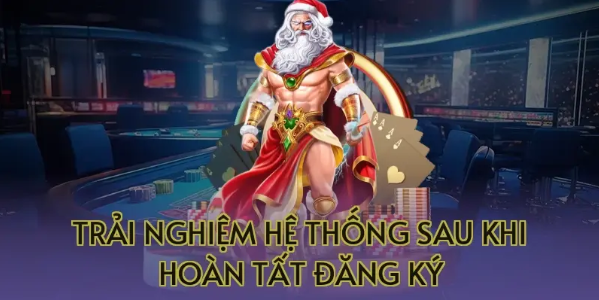 Trải nghiệm hệ thống sau khi hoàn tất đăng ký