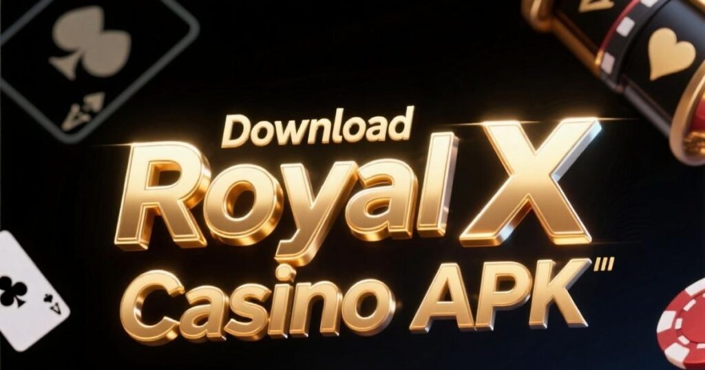 Royal X Casino Download APK Latest Version For Android 2025 Royal X Casino Download APK Latest Version For Android 2025