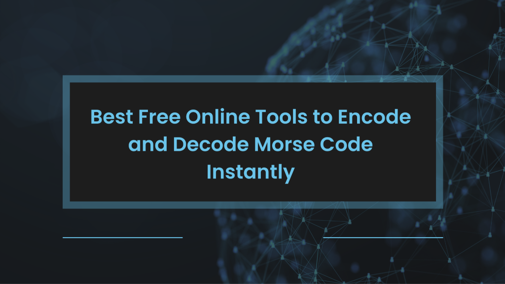 Best Free Online Tools to Encode and Decode Morse Code Instantly image 3585